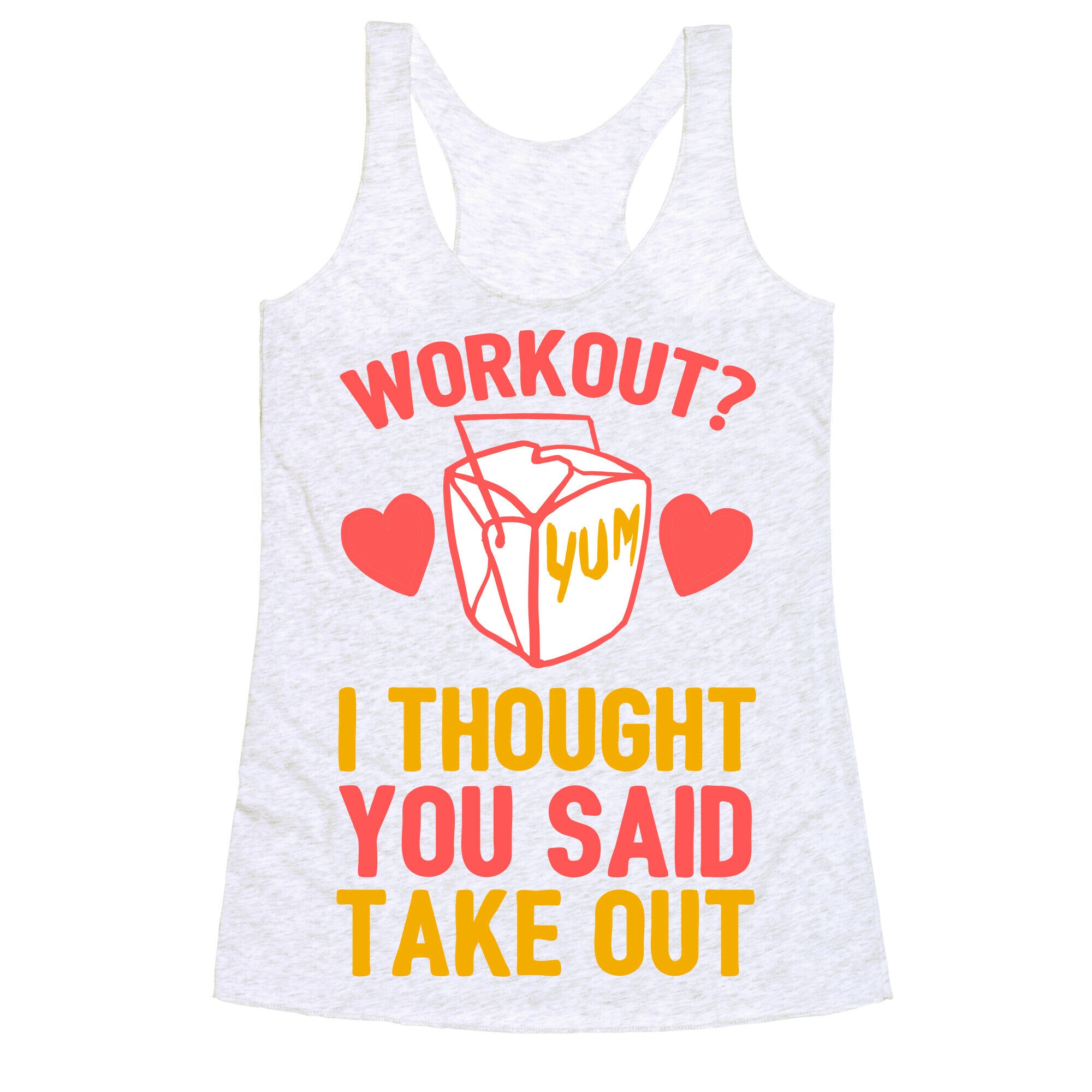 Workout? I Thought You Said Takeout Racerback Tank